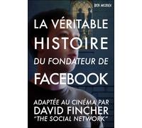 La véritable histoire du fondateur de Facebook - Ben Mezrich - Max Milo - broché - Essai