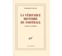 La véritable histoire du football & autres révélations Dominique Noguez (Auteur)