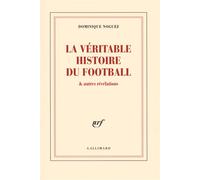 La véritable histoire du football & autres révélations Dominique Noguez (Auteur)