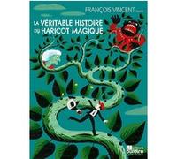 La véritable histoire du haricot magique François Vincent (Compositeur), Rémi Saillard (Illustration)