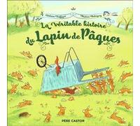 La véritable histoire du Lapin de Pâques Violaine Troffigué (Auteur), Béatrice Rodriguez (Auteur)