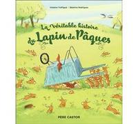 La véritable histoire du Lapin de Pâques Violaine Troffigué (Auteur), Béatrice Rodriguez (Auteur), Béatrice Rodriguez (Illustration)
