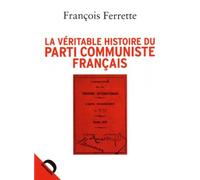 La véritable histoire du Parti communiste français