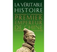La Véritable Histoire du premier empereur de Chine - Damien Chaussende - Belles Lettres - broché - Etude