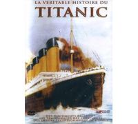 La véritable histoire du Titanic