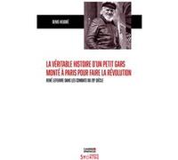 La véritable histoire d'un petit gars monté à Paris pour faire la révolution Denis Heudré (Auteur)