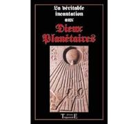 La Véritable incantation aux Dieux Planétaires : Les rites secrets en vigueur dans les temples égyptiens