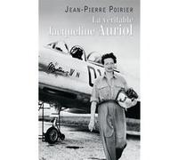 La Véritable Jacqueline Auriol Jean-Pierre Poirier (Auteur)