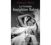 La Véritable Joséphine Baker - Emmanuel Bonini - Pygmalion - broché - Livre