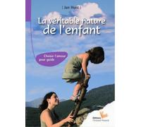 La véritable nature de l'enfant - John Hunt - L'instant Present Eds - broché - Essai