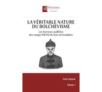 La Véritable Nature du Bolchevisme: Les horreurs oubliées des camps NKVD de Tost et Grauden