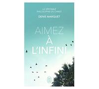 La Véritable Philosophie du Christ - Aimez à l'infini