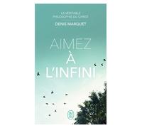 La Véritable Philosophie du Christ - Aimez à l'infini - Denis Marquet - J'ai Lu - Poche - Témoignage