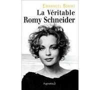 La Véritable Romy Schneider Emmanuel Bonini (Auteur)