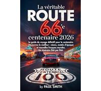 La véritable route 66e centenaire 2026 : Le guide de voyage définitif pour le centenaire: "Le guide de voyage définitif pour le centenaire. Découvrez ... murales. Un itinéraire État par État."