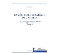 La véritable stratégie de Gamelin: Les stratégies alliées 39-40 - Tome 2