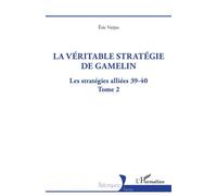 La véritable stratégie de Gamelin: Les stratégies alliées 39-40 - Tome 2