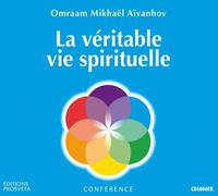 La Véritable vie spirituelle 1 CD audio - Omraam Mikhaël Aïvanhov - Prosveta - Texte lu (CD) - Textes lus CD