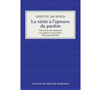 La vérité à l'épreuve du pardon Ginette Michaud (Auteur)