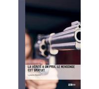 La vérité a un prix, le mensonge est gratuit - Lysiane Baldini - Publibook - broché - Roman