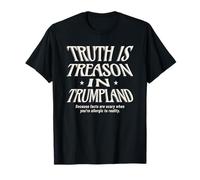 La vérité Anti-Trump est Une trahison dans Le déni de Trumpland Grifter T-Shirt
