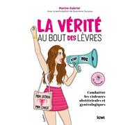 La vérité au bout des lèvres. Combattre les violences obstétriques et gynécolo