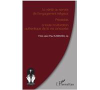 La vérité au service de l'engagement religieux Préalable à toute inculturation authentique de la vie consacrée - Jean Paul Kamaheu - L'harmattan - broché - Essai