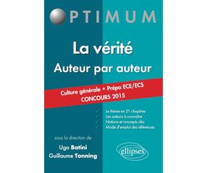 La vérité. Auteur par auteur. (Culture générale. Prépas commerciales ECE/ECS. Concours 2015)