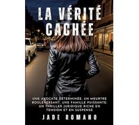 La Vérité Cachée: Une avocate déterminée, un meurtre bouleversant, une famille puissante : un thriller juridique riche en tension et en suspense