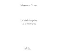 La vérité captive: De la philosophie