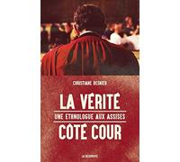 La vérité côté cour: Une ethnologue aux assises