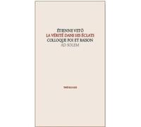 La Vérité Dans Ses Éclats - Foi Et Raison