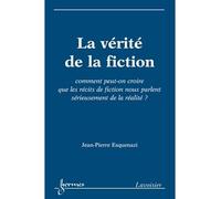 La verite de la fiction comment peuton croire que les recits - Esquenazi - Hermes Science Publications - broché - Livre