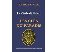 La Vérité de l'Islam: LES CLÉS DU PARADIS