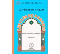 La Vérité de l'islam: LES CLÉS DU PARADIS