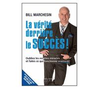 La Vérité Derrière Le Succès ! - Oubliez Les Recettes Miracles Et Faites Ce Qui Fonctionne Vraiment !