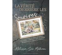 LA VERITE DERRIERE LES SOURIRES: Refoulement, L’Assassin Silencieux. Comment Trouver l’Espoir, Ne Jamais Laisser Tomber et Cultiver la Résistance.