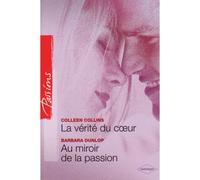 La Verite Du Coeur +Au Miroir De La Passion