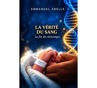 LA VÉRITÉ DU SANG: La fin des mensonges ?