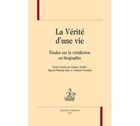 La vérité d'une vie : Études sur la véridiction en biographie