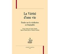 La vérité d'une vie : Études sur la véridiction en biographie
