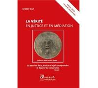 La vérité en justice et en médiation Didier SUR (Auteur)