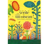 La vérité est comme un oiseau