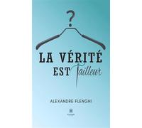 La vérité est tailleur - Alexandre Flenghi - Le Lys Bleu - broché - Roman