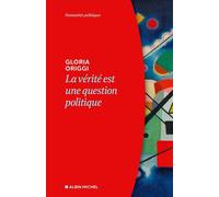 Gloria Origgi – La Vérité est une question politique – Essai – Broché