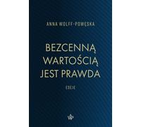 La vérité est une valeur inestimable Essais - Anna Wolff-Powęska (Literatur, Essays und literarischer Journalismus auf Polnisch)