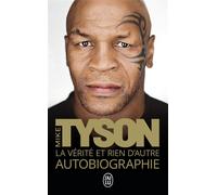 La vérité et rien d'autre Autobiographie - Mike Tyson - J'ai Lu - Poche - Récit