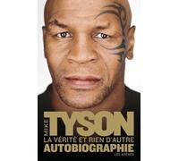 La vérité et rien d'autre - Autobiographie - Mike Tyson - Les Arenes Eds - broché - Biographie