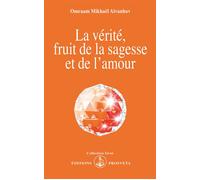 La verite, fruit de la sagesse et de l'amour - O. MIKHAEL AIVANHOV - Prosveta - Livre