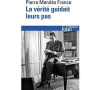 La Vérité guidait leurs pas Pierre Mendès France (Auteur)